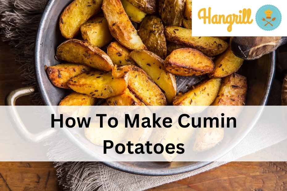 How To Make Cumin Potatoes